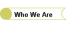 Who We Are