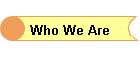 Who We Are